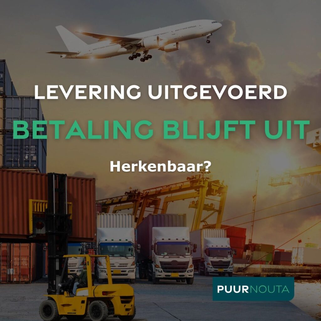 Levering uitgevoerd. Betaling blijft uit. Herkenbaar. PUURNouta